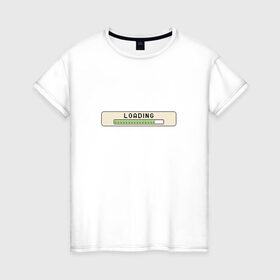 Женская футболка хлопок с принтом Loading в Тюмени, 100% хлопок | прямой крой, круглый вырез горловины, длина до линии бедер, слегка спущенное плечо | загрузка | игра | интерфейс | компьютер | окно | система | скачивание | статус