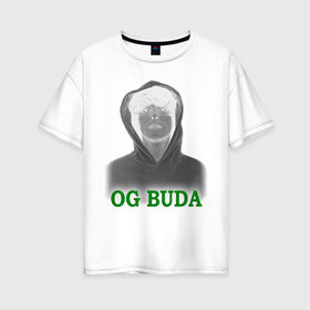 Женская футболка хлопок Oversize с принтом OG Buda реп-исполнитель в Тюмени, 100% хлопок | свободный крой, круглый ворот, спущенный рукав, длина до линии бедер
 | music | rap | исполнитель реп | музыка | песни | реп