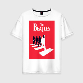 Женская футболка хлопок Oversize с принтом The Beatles в Тюмени, 100% хлопок | свободный крой, круглый ворот, спущенный рукав, длина до линии бедер
 | the beatles | великобритания | джон леннон | классика | легенды | музыка | пол маккартни | рок | рок группа