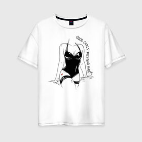 Женская футболка хлопок Oversize с принтом good girls with bad habits в Тюмени, 100% хлопок | свободный крой, круглый ворот, спущенный рукав, длина до линии бедер
 | любовь | туфли