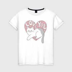 Женская футболка хлопок с принтом Love you Cat в Тюмени, 100% хлопок | прямой крой, круглый вырез горловины, длина до линии бедер, слегка спущенное плечо | 14 февряля | amor | kiss | love | love you | my love | valentine | валентин | люблю | любовь | отношения | пара | поцелуй | я люблю