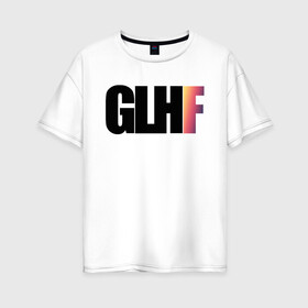 Женская футболка хлопок Oversize с принтом GLHF Gradient в Тюмени, 100% хлопок | свободный крой, круглый ворот, спущенный рукав, длина до линии бедер
 | asiimov | asimov | beast | counter | counter strike | cs | easy | ez | gg | ggwp | global | go | gradient | howl | hyper | kill | offensive | one | shot | smoke | strike | азимов | вой | градиент | зверь | контра | лого | логотип 