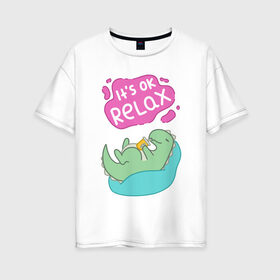 Женская футболка хлопок Oversize с принтом Its ok relax в Тюмени, 100% хлопок | свободный крой, круглый ворот, спущенный рукав, длина до линии бедер
 | relax | вектор | динозавр | динос | нежные цвета | отдых | пастель