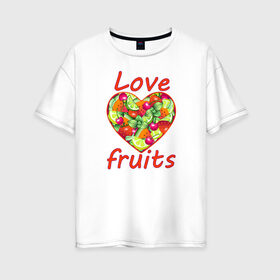 Женская футболка хлопок Oversize с принтом Люблю фрукты в Тюмени, 100% хлопок | свободный крой, круглый ворот, спущенный рукав, длина до линии бедер
 | 