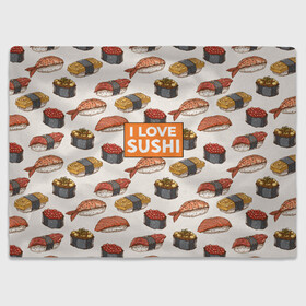 Плед 3D с принтом I love sushi Я люблю суши в Тюмени, 100% полиэстер | закругленные углы, все края обработаны. Ткань не мнется и не растягивается | japan | japanese | виды суши | гункан | гунканы | икра | красная икра | красная рыба | креветка | лосось | маки | нигири | омлет | паттерн | ролл | роллы | сашими | суси | узор | фастфуд | форель | футомаки