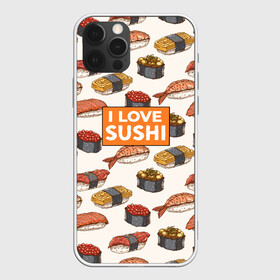 Чехол для iPhone 12 Pro Max с принтом I love sushi Я люблю суши в Тюмени, Силикон |  | Тематика изображения на принте: japan | japanese | виды суши | гункан | гунканы | икра | красная икра | красная рыба | креветка | лосось | маки | нигири | омлет | паттерн | ролл | роллы | сашими | суси | узор | фастфуд | форель | футомаки