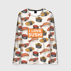 Мужской лонгслив 3D с принтом I love sushi Я люблю суши в Тюмени, 100% полиэстер | длинные рукава, круглый вырез горловины, полуприлегающий силуэт | Тематика изображения на принте: japan | japanese | виды суши | гункан | гунканы | икра | красная икра | красная рыба | креветка | лосось | маки | нигири | омлет | паттерн | ролл | роллы | сашими | суси | узор | фастфуд | форель | футомаки