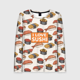 Женский лонгслив 3D с принтом I love sushi Я люблю суши в Тюмени, 100% полиэстер | длинные рукава, круглый вырез горловины, полуприлегающий силуэт | japan | japanese | виды суши | гункан | гунканы | икра | красная икра | красная рыба | креветка | лосось | маки | нигири | омлет | паттерн | ролл | роллы | сашими | суси | узор | фастфуд | форель | футомаки
