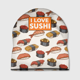 Шапка 3D с принтом I love sushi Я люблю суши в Тюмени, 100% полиэстер | универсальный размер, печать по всей поверхности изделия | Тематика изображения на принте: japan | japanese | виды суши | гункан | гунканы | икра | красная икра | красная рыба | креветка | лосось | маки | нигири | омлет | паттерн | ролл | роллы | сашими | суси | узор | фастфуд | форель | футомаки