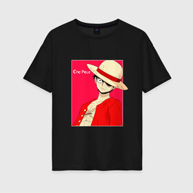Женская футболка хлопок Oversize с принтом Луффи в Тюмени, 100% хлопок | свободный крой, круглый ворот, спущенный рукав, длина до линии бедер
 | ван пис | король пиратов | луффи | пират | соломенная шляпа