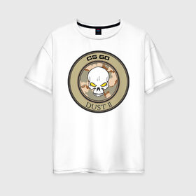 Женская футболка хлопок Oversize с принтом Dust в Тюмени, 100% хлопок | свободный крой, круглый ворот, спущенный рукав, длина до линии бедер
 | counter strike | cs | game | арт | графика | игры