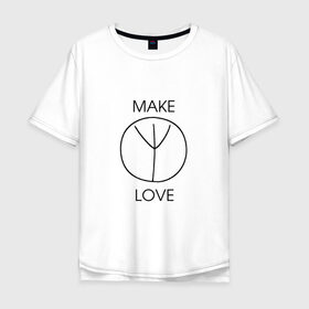 Мужская футболка хлопок Oversize с принтом MAKE LOVE в Тюмени, 100% хлопок | свободный крой, круглый ворот, “спинка” длиннее передней части | 