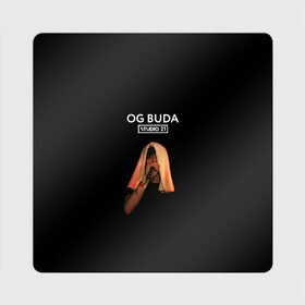 Магнит виниловый Квадрат с принтом OG Buda в Тюмени, полимерный материал с магнитным слоем | размер 9*9 см, закругленные углы | melon music | og buda | опг сити | русский рэп | рэп | тюмень | хип хоп