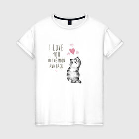 Женская футболка хлопок с принтом Котик в Тюмени, 100% хлопок | прямой крой, круглый вырез горловины, длина до линии бедер, слегка спущенное плечо | кот | кошка | люблю тебя до луны и обратно | мяу | полосатый | хвостатый