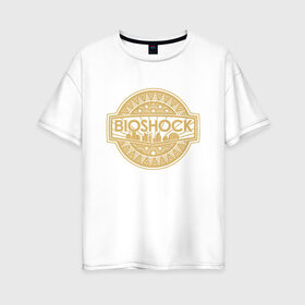 Женская футболка хлопок Oversize с принтом Bioshock Golden Logo в Тюмени, 100% хлопок | свободный крой, круглый ворот, спущенный рукав, длина до линии бедер
 | bioshock infinite | little sister | биошок | большой папочка | винтаж | ретро | сестра