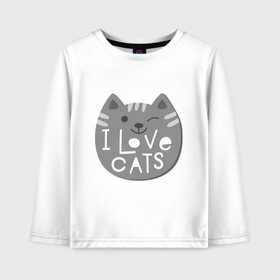 Детский лонгслив хлопок с принтом I love cats в Тюмени, 100% хлопок | круглый вырез горловины, полуприлегающий силуэт, длина до линии бедер | animal | cat | i love cats | животное | зверь | кот | кошка | надписи | я люблю кошек