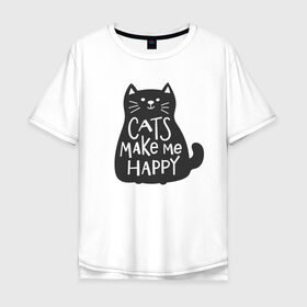 Мужская футболка хлопок Oversize с принтом Cat make me happy в Тюмени, 100% хлопок | свободный крой, круглый ворот, “спинка” длиннее передней части | Тематика изображения на принте: animal | cat | cat make me happy | животное | зверь | кот | кот делает меня счастливым | кошка | надписи