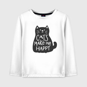 Детский лонгслив хлопок с принтом Cat make me happy в Тюмени, 100% хлопок | круглый вырез горловины, полуприлегающий силуэт, длина до линии бедер | animal | cat | cat make me happy | животное | зверь | кот | кот делает меня счастливым | кошка | надписи