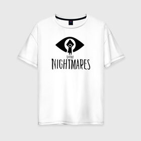 Женская футболка хлопок Oversize с принтом Little Nightmares в Тюмени, 100% хлопок | свободный крой, круглый ворот, спущенный рукав, длина до линии бедер
 | game | little | little nightmares | ln | nightmares | игра