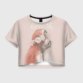 Женская футболка Crop-top 3D с принтом Breath в Тюмени, 100% полиэстер | круглая горловина, длина футболки до линии талии, рукава с отворотами | 8 марта | лучшая в мире | мама | подарок | подарок женщине | подарок любимым | подарок на 8 марта | самая лучшая  в мире | семья