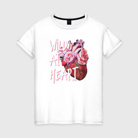 Женская футболка хлопок с принтом Wild at heart в Тюмени, 100% хлопок | прямой крой, круглый вырез горловины, длина до линии бедер, слегка спущенное плечо | 8 марта | лучшая в мире | мама | подарок | подарок женщине | подарок любимым | подарок на 8 марта | самая лучшая  в мире | семья