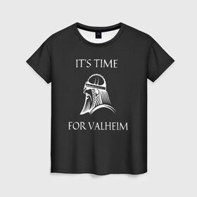 Женская футболка 3D с принтом Its time for Valheim в Тюмени, 100% полиэфир ( синтетическое хлопкоподобное полотно) | прямой крой, круглый вырез горловины, длина до линии бедер | elder | loki | odin | the | thor | valheim | биврёст | валхейм | вальхейм | викинги | всеотец | дракар | древний | древо | ётун | йотун | локи | мира | один | тор | фенир | хель | черный лес | эйктюр