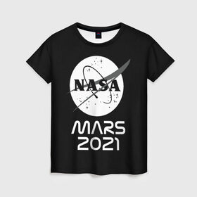 Женская футболка 3D с принтом NASA Perseverance в Тюмени, 100% полиэфир ( синтетическое хлопкоподобное полотно) | прямой крой, круглый вырез горловины, длина до линии бедер | 2020 | 2021 | 21б | elon | mars | musk | nasa | perseverance | space | spacex | илон | космос | марс | марсоход | маск | наса | настойчивый