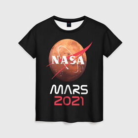 Женская футболка 3D с принтом NASA Perseverance в Тюмени, 100% полиэфир ( синтетическое хлопкоподобное полотно) | прямой крой, круглый вырез горловины, длина до линии бедер | 2020 | 2021 | 21б | elon | mars | musk | nasa | perseverance | space | spacex | илон | космос | марс | марсоход | маск | наса | настойчивый