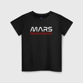 Детская футболка хлопок с принтом MARS - Perseverance в Тюмени, 100% хлопок | круглый вырез горловины, полуприлегающий силуэт, длина до линии бедер | Тематика изображения на принте: 2020 | 2021 | 21б | elon | mars | musk | nasa | perseverance | space | spacex | илон | космос | марс | марсоход | маск | наса | настойчивый