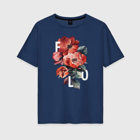 Женская футболка хлопок Oversize с принтом Flo в Тюмени, 100% хлопок | свободный крой, круглый ворот, спущенный рукав, длина до линии бедер
 | flo | flowers | растения | флористика | цветение | цветы