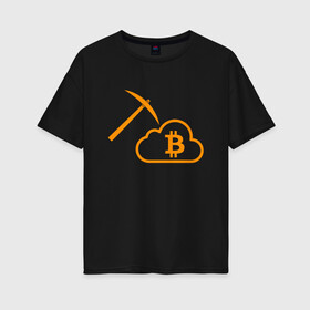 Женская футболка хлопок Oversize с принтом BITCOIN MINER | БИТКОИН  (Z) в Тюмени, 100% хлопок | свободный крой, круглый ворот, спущенный рукав, длина до линии бедер
 | binance coin | bitcoin | blockchain | btc | cardano | crypto | ethereum | litecoin | polkadot | tether | xrp | биткоин | блокчейн | валюта | деньги | криптовалюта | майнер | майнинг | цифровая валюта | цифровое золото | эфир
