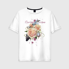 Женская футболка хлопок Oversize с принтом Spring vibes в Тюмени, 100% хлопок | свободный крой, круглый ворот, спущенный рукав, длина до линии бедер
 | 8 марта | весна | девушке | женский | мама | подарок | топ | тренд | феминизм | цветы