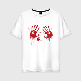 Женская футболка хлопок Oversize с принтом Кровавые отпечатки рук в Тюмени, 100% хлопок | свободный крой, круглый ворот, спущенный рукав, длина до линии бедер
 | blood | bloody | creep | creepy | death | halloween | hand | hands | horror | kill | merch | murded | spooky | victim | жертва | капли | кровь | мерч | пятна | пятно | руки | след | следы | ужас | ужасы | ужасы мерч | хорро