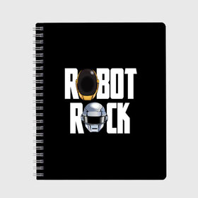 Тетрадь с принтом Robot Rock в Тюмени, 100% бумага | 48 листов, плотность листов — 60 г/м2, плотность картонной обложки — 250 г/м2. Листы скреплены сбоку удобной пружинной спиралью. Уголки страниц и обложки скругленные. Цвет линий — светло-серый
 | cyberpunk | daft | daftpunk | electronic | get | guy | guy manuel | human | lucky | music | punk | robot | rock | thomas | дафт | дафтпанк | киберпанк | музыка | ню диско | панк | робот | рок | техно | томас | электро | электроник рок