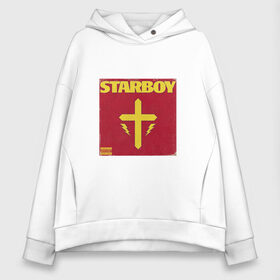 Женское худи Oversize хлопок с принтом The Weeknd STARBOY в Тюмени, френч-терри — 70% хлопок, 30% полиэстер. Мягкий теплый начес внутри —100% хлопок | боковые карманы, эластичные манжеты и нижняя кромка, капюшон на магнитной кнопке | starboy | the weeknd | xo | старбой