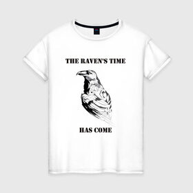 Женская футболка хлопок с принтом The ravens time has come в Тюмени, 100% хлопок | прямой крой, круглый вырез горловины, длина до линии бедер, слегка спущенное плечо | raven | time has come | ворон | время пришло | птица