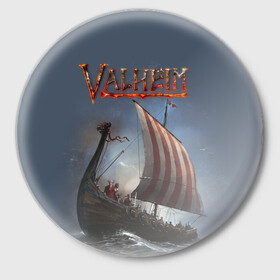 Значок с принтом Valheim в Тюмени,  металл | круглая форма, металлическая застежка в виде булавки | drakkar | valhalla | valheim | viking | vikings | валхэйм | вальгала | вальхала | вальхейм | викинг | викинги | драккар