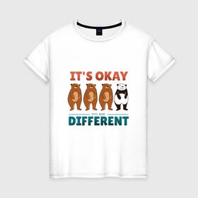 Женская футболка хлопок с принтом Медведи и панда разнообразие в Тюмени, 100% хлопок | прямой крой, круглый вырез горловины, длина до линии бедер, слегка спущенное плечо | bear | bears | cute | its ok to be different | panda | quote | бунтарь | быть другим | все равны | все равные | все разные | выделяйся | медведики | медвежата | милота | мишки | не будь как все | панда | разные | смешная панда