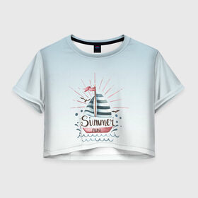 Женская футболка Crop-top 3D с принтом кораблик лето в Тюмени, 100% полиэстер | круглая горловина, длина футболки до линии талии, рукава с отворотами | брызги | вода | волны | градиент | кораблик | лето | море | отдых | отпуск | парусник | фан | чайки | яхта