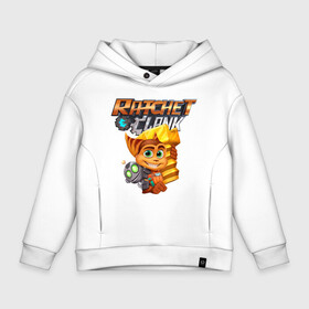 Детское худи Oversize хлопок с принтом Ratchet & Clank в Тюмени, френч-терри — 70% хлопок, 30% полиэстер. Мягкий теплый начес внутри —100% хлопок | боковые карманы, эластичные манжеты и нижняя кромка, капюшон на магнитной кнопке | game | ratchet  clank | галактические рейнджеры | игры | рэтчет и кланr