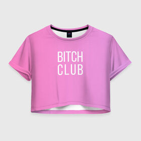 Женская футболка Crop-top 3D с принтом Bitch club в Тюмени, 100% полиэстер | круглая горловина, длина футболки до линии талии, рукава с отворотами | club | pink | клубб бичб пляжб серфинг | розовый