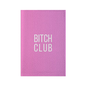 Обложка для паспорта матовая кожа с принтом Bitch club в Тюмени, натуральная матовая кожа | размер 19,3 х 13,7 см; прозрачные пластиковые крепления | Тематика изображения на принте: club | pink | клубб бичб пляжб серфинг | розовый
