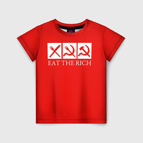 Детская футболка 3D с принтом Eat The Rich в Тюмени, 100% гипоаллергенный полиэфир | прямой крой, круглый вырез горловины, длина до линии бедер, чуть спущенное плечо, ткань немного тянется | eat the rich | rich | богатый | еда | ешьте богатых | коммунизм | красная | молот | партия | патриот | ретро | серп | ссср
