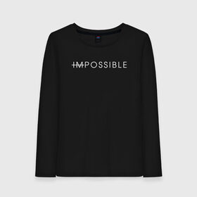 Женский лонгслив хлопок с принтом NO IMPOSSIBLE в Тюмени, 100% хлопок |  | creative | impossible | minimalism | no | креатив | креативная | минимализм | надпись | невозможного | нет | ничего | текст