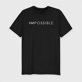 Мужская футболка хлопок Slim с принтом NO IMPOSSIBLE в Тюмени, 92% хлопок, 8% лайкра | приталенный силуэт, круглый вырез ворота, длина до линии бедра, короткий рукав | creative | impossible | minimalism | no | креатив | креативная | минимализм | надпись | невозможного | нет | ничего | текст