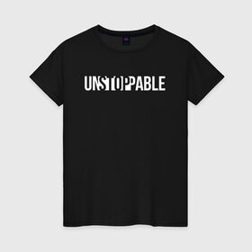 Женская футболка хлопок с принтом UNSTOPPABLE | НЕУДЕРЖИМЫЙ в Тюмени, 100% хлопок | прямой крой, круглый вырез горловины, длина до линии бедер, слегка спущенное плечо | creative | minimalism | stop | unstoppable | креатив | креативная | минимализм | надпись | неудержимый | стоп | текст