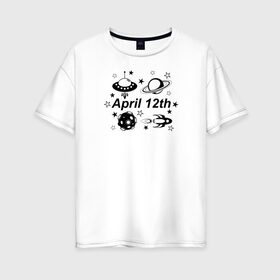 Женская футболка хлопок Oversize с принтом 12 апреля - День Космонавтики в Тюмени, 100% хлопок | свободный крой, круглый ворот, спущенный рукав, длина до линии бедер
 | 12 апреля | астероид | космонавтика | космос | летающая тарелка | планета | ракета | сатурн