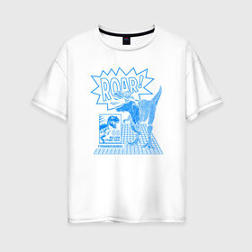 Женская футболка хлопок Oversize с принтом ROAR Dino в Тюмени, 100% хлопок | свободный крой, круглый ворот, спущенный рукав, длина до линии бедер
 | Тематика изображения на принте: dono | roar | дино | динозавр | комикс | танцпол