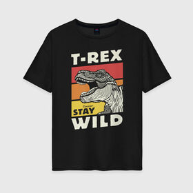 Женская футболка хлопок Oversize с принтом T-rex wild в Тюмени, 100% хлопок | свободный крой, круглый ворот, спущенный рукав, длина до линии бедер
 | dino | t rex | wild | дино | динозавр | закат | зверь | хищник