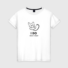 Женская футболка хлопок с принтом I Do What I Want в Тюмени, 100% хлопок | прямой крой, круглый вырез горловины, длина до линии бедер, слегка спущенное плечо | cat | cats | text | кот | кошка | кошки | надпись | текст